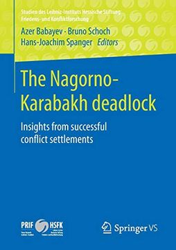 portada The Nagorno-Karabakh Deadlock: Insights From Successful Conflict Settlements (Studien des Leibniz-Instituts Hessische Stiftung Friedens- und Konfliktforschung) (in English)