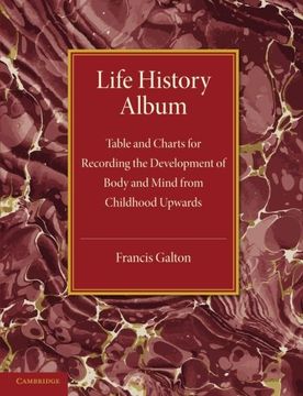 portada Life History Album: Table and Charts for Recording the Development of Body and Mind From Childhood Upwards, With Introductory Remarks (in English)