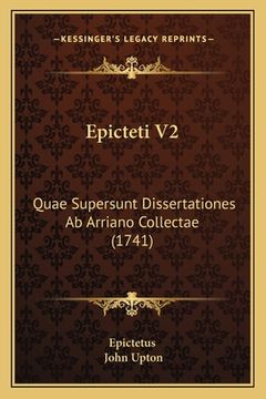 portada Epicteti V2: Quae Supersunt Dissertationes Ab Arriano Collectae (1741) (en Latin)
