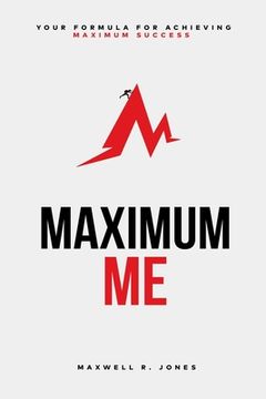 portada Maximum Me: Your Formula For Achieving Maximum Success (en Inglés)