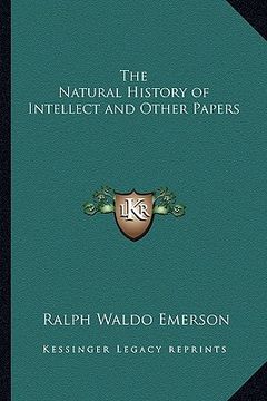 portada the natural history of intellect and other papers