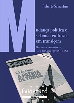 portada MUDANÇA POLÍTICA E SISTEMAS CULTURAIS EM TRANSIÇOM: Literatura e construçom da (ideia da) Galiza entre 1974 e 1978