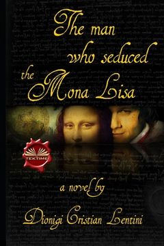 portada The man who seduced the Mona Lisa (en Inglés)