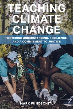 portada Teaching Climate Change: Fostering Understanding, Resilience, and a Commitment to Justice (en Inglés)