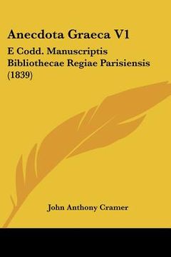 portada anecdota graeca v1: e codd. manuscriptis bibliothecae regiae parisiensis (1839) (en Inglés)