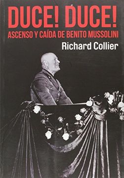 portada Duce! Duce!: El Asecenso Y Caída De Benito Mussolini