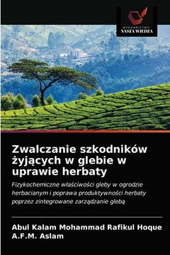 portada Zwalczanie szkodników żyjących w glebie w uprawie herbaty (en Polaco)