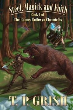 portada Steel, Magick and Faith: Book 1 of The Remus Rothwyn Chronicles (en Inglés)