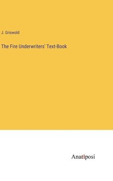 portada The Fire Underwriters' Text-Book (en Inglés)