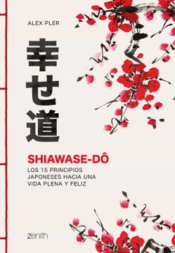 portada Shiawase-Dô: Los 15 Principios Japoneses Hacia una Vida Plena y Feliz