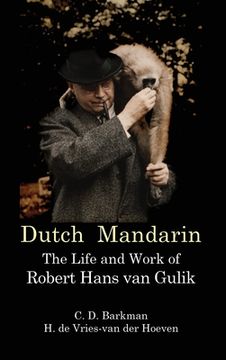 portada Dutch Mandarin: The Life and Work of Robert Hans van Gulik (First English) (en Inglés)