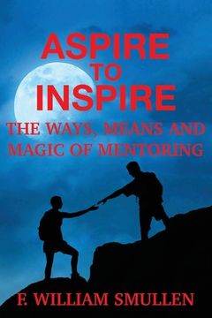 portada Aspire to Inspire The Ways, Means and Magic of Mentoring (en Inglés)