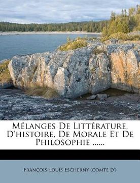 portada Melanges de Litterature, D'Histoire, de Morale Et de Philosophie ...... (en Francés)