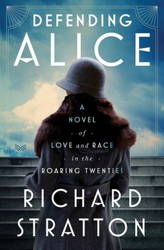 portada Defending Alice: A Novel of Love and Race in the Roaring Twenties (en Inglés)