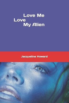 portada Love me Love my Alien (en Inglés)