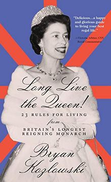 portada Long Live the Queen: 23 Rules for Living From Britain's Longest-Reigning Monarch: 23 Rules for Living From Britainâ (Tm)S Longest-Reigning Monarch (en Inglés)