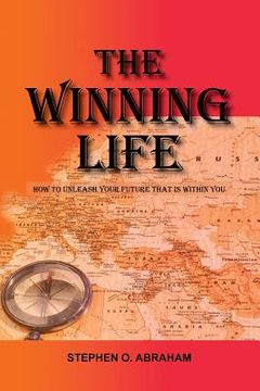 portada The Winning Life: How to Unleash Your Future That Is Within You (en Inglés)