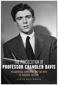 portada The Prosecution of Professor Chandler Davis: Mccarthyism, Communism, and the Myth of Academic Freedom (en Inglés)
