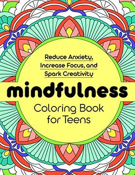 portada Mindfulness Coloring Book for Teens: Reduce Anxiety, Increase Focus, and Spark Creativity (in English)