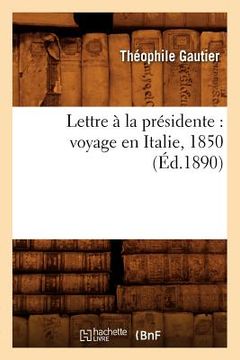 portada Lettre À La Présidente: Voyage En Italie, 1850 (Éd.1890)