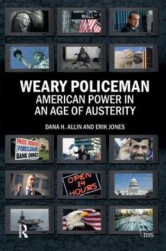 portada Weary Policeman: American Power in an Age of Austerity (en Inglés)