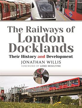 portada The Railways of London Docklands: Their History and Development (en Inglés)