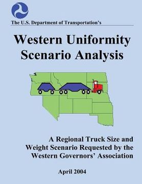 portada Western Uniformity Scenario Analysis: A Regional Truck Size and weight Scenario Requested by the Western Governors' Association (in English)