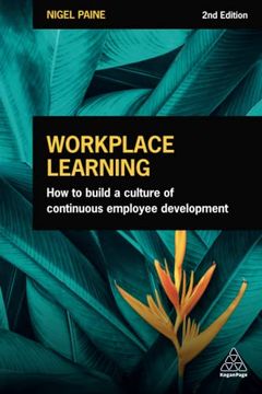 portada Workplace Learning: How to Build a Culture of Continuous Employee Development (en Inglés)
