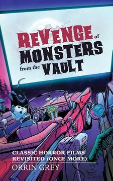 portada Revenge of Monsters from the Vault: Classic Horror Films Revisited (Once More) (en Inglés)