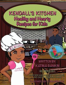 portada Kendall's Kitchen: Healthy and Hearty Recipes For Kids! (en Inglés)