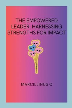 portada The Empowered Leader: Harnessing Strengths for Impact (in English)