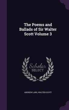 portada The Poems and Ballads of Sir Walter Scott Volume 3