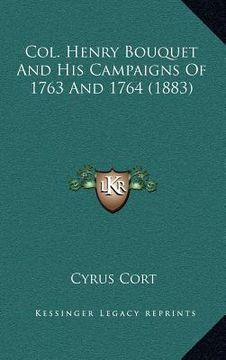 portada col. henry bouquet and his campaigns of 1763 and 1764 (1883) (in English)