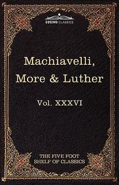 portada machiavelli, more & luther: the five foot shelf of classics, vol. xxxvi (in 51 volumes) (in English)
