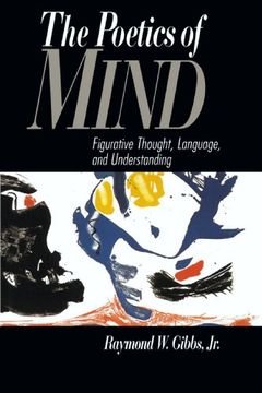 portada The Poetics of Mind: Figurative Thought, Language, and Understanding (en Inglés)