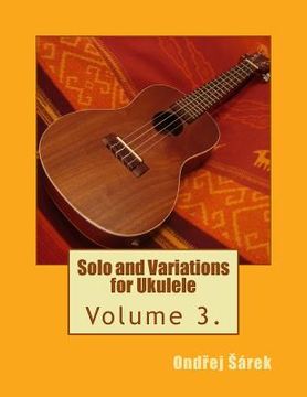 portada Solo and Variations for Ukulele: Volume 3. (en Inglés)