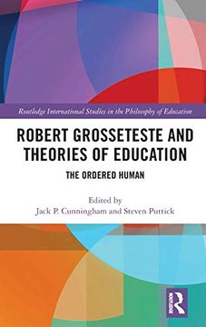 portada Robert Grosseteste and Theories of Education: The Ordered Human (Routledge International Studies in the Philosophy of Education) (en Inglés)