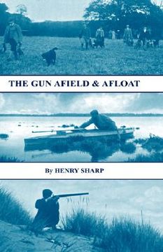 portada the gun - afield & afloat (history of shooting series - game & wildfowling) (en Inglés)