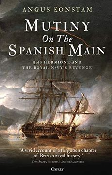 portada Mutiny on the Spanish Main: HMS Hermione and the Royal Navy's Revenge (en Inglés)