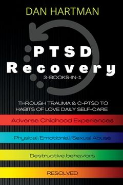 portada PTSD Recovery: Through Trauma & C-PTSD To Habits Of Love Daily Self-Care (3-Books-In-1): Adverse Childhood Experiences, Physical/Emot