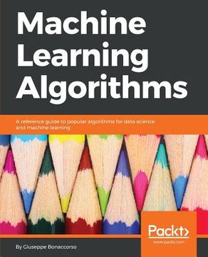 portada Machine Learning Algorithms: A Reference Guide to Popular Algorithms for Data Science and Machine Learning (en Inglés)