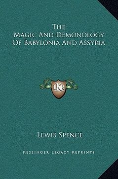 portada the magic and demonology of babylonia and assyria (en Inglés)