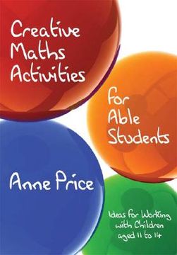 portada Creative Maths Activities for Able Students: Ideas for Working with Children Aged 11 to 14 (en Inglés)