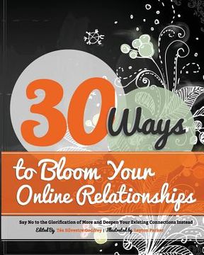 portada 30 Ways to Bloom Your Online Relationships: Say No to the Glorification of More and Deepen Your Existing Connections Instead