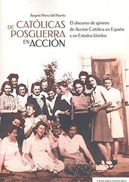 portada Católicas de Posguerra en Acción: El Discurso de Género de Acción Católica en España y en Estados Unidos