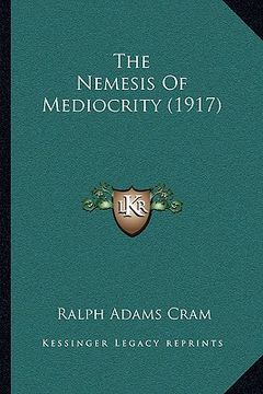 portada the nemesis of mediocrity (1917) (en Inglés)