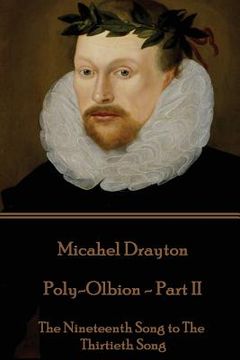 portada Michael Drayton - Poly-Olbion - Part II: The Nineteenth Song to The Thirtieth Song (in English)