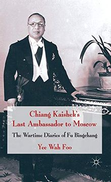 portada Chiang Kaishek's Last Ambassador to Moscow: The Wartime Diaries of fu Bingchang 