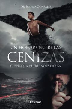 portada Un Hombre Entre las Cenizas. Cuando la Muerte no es Excusa (in Spanish)