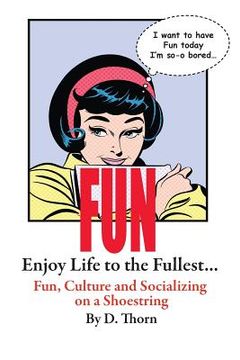 portada Fun Enjoy Life to the Fullest... Fun, Culture and Socializing on a Shoestring (en Inglés)